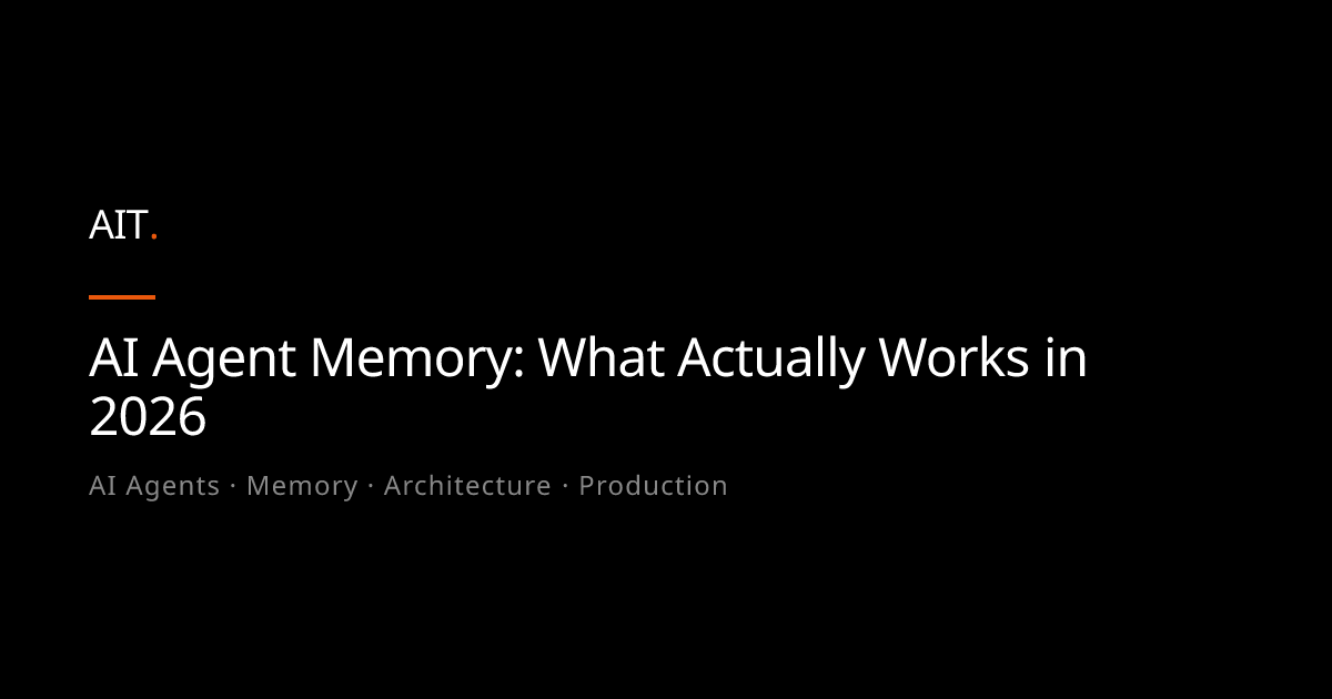 AI Agent Memory: What Actually Works in 2026 - AIT Community